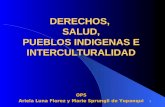 DERECHOS, SALUD, PUEBLOS INDIGENAS E INTERCULTURALIDAD 1 OPS Ariela Luna Florez y Marie Sprungli de Yupanqui.