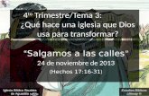 Estudios Bíblicos Lifeway ® 4 to Trimestre/Tema 3: ¿Qué hace una iglesia que Dios usa para transformar? “ Salgamos a las calles ” 24 de noviembre de 2013.