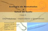 Ecología de Nematodos y Salud de Suelo Clase 6 Depredadores – especialistas y generalistas Howard Ferris Ignacio Cid del Prado Alejandro Esquivel Walter.