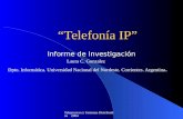 Teleproceso y Sistemas Distribuidos 2004 “Telefonía IP” Informe de Investigación Laura C. Gonzalez Dpto. Informática. Universidad Nacional del Nordeste.