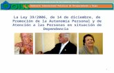 Seminario Internacional Políticas de Envejecimiento y Vejez 1 La Ley 39/2006, de 14 de diciembre, de Promoción de la Autonomía Personal y de Atención a.