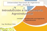Introducción a la Ingeniería Agroindustrial Ing. Mariliana Videa Unidad I. Introducción a la Ingeniería Agroindustrial Universidad Nacional de Ingeniería.