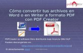 Yolanda Mejido González 1 Cómo convertir tus archivos en Word o en Writer a formato PDF con PDF Creator PDFCreator es software libre distribuido bajo licencia.