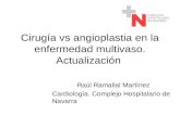 Cirugía vs angioplastia en la enfermedad multivaso. Actualización Raúl Ramallal Martínez Cardiología. Complejo Hospitalario de Navarra.