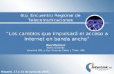 “Los cambios que impulsará el acceso a Internet en banda ancha” Raúl Malisani Socio Gerente Interlink SRL y San Vicente Cable y Telec. SRL 6to. Encuentro.