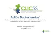 ‘ Adiós Bacteriemias’ Eliminando las Bacteriemias Asociadas a Catéter Venoso Central en las Unidades de Cuidados Intensivos Latinoamericanas Sesión de.