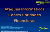 Ataques Informáticos Contra Entidades Financieras Alvaro X. Andrade Sejas Oficial Nacional de Seguridad Informática CISO VIVA GSM - Nuevatel PCS de Bolivia.