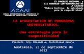 Presenta. Ing. Ricardo A. Castellanos Araujo AGENCIA CENTROAMERICANA DE ACREDITACION DE PROGRAMAS DE ARQUITECTURA E INGENIERIA Guatemala, 25 de septiembre.