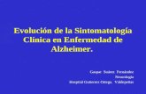 Evolución de la Sintomatología Clínica en Enfermedad de Alzheimer. Gaspar Suárez Fernández Neurología Hosptial Gutierrez Ortega. Valdepeñas.