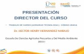 PRESENTACIÓN DIRECTOR DEL CURSO TRABAJO DE GARDO (AGRARIAS TECNOLOGIA )– CÓDIGO 204014 Dr. HECTOR HENRY HERNANDEZ NARAJO Escuela De Ciencias Agrícolas.