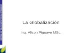 UNIVERSIDAD TECNOLÓGICA ECOTEC. ISO 9001:2008 La Globalización Ing. Alison Piguave MSc.