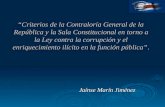“Criterios de la Contraloría General de la República y la Sala Constitucional en torno a la Ley contra la corrupción y el enriquecimiento ilícito en la.