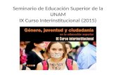 Seminario de Educación Superior de la UNAM IX Curso Interinstitucional (2015)