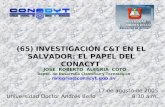 (65) INVESTIGACIÓN C&T EN EL SALVADOR: EL PAPEL DEL CONACYT 17 de agosto de 2005 8:30 a.m.. Universidad Doctor Andrés Bello JOSE ROBERTO ALEGRIA COTO Depto.