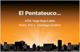 El Pentateuco… ICDC Vega Baja Lakes Rvdo. Eric L. Santiago Andino 1.