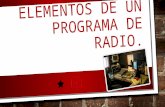 ELEMENTOS DE UN PROGRAMA DE RADIO.. ENTRADA (CORTINILLA DE ENTRADA): PRESENTACIÓN DEL PROGRAMA CON EL LOCUTOR Y LA FRECUENCIA. HTTPS://.