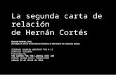 La segunda carta de relación de Hernán Cortés Ricardo Padrón, U.Va. Del Siglo de Oro a la literatura chicana: la literatura en nuestras clases. SATURDAY.