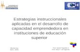 Monterrey Abril, 2005 Prof. Xavier Figarella V Prof. Elisa T. de Figarella Estrategias instruccionales aplicadas en el desarrollo de capacidad emprendedora.