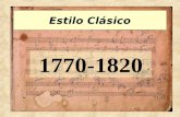 Estilo Clsico 1770-1820. Del Barroco al Clasicismo Alto Barroco 1700-1750 Albinoni (1671-1750) Handel (1685-1759) J. S. Bach (1685-1750) Clasicismo 1750-1820