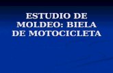ESTUDIO DE MOLDEO: BIELA DE MOTOCICLETA. ESTUDIO DE MOLDEO : ES UN ANALISIS PARA OPTIMIZAR LA INVERSION Y LOS PROCESOS,PROPONE SOLUCIONES A LAS CONDICIONES.