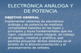 ELECTRÓNICA ANÁLOGA Y DE POTENCIA OBJETIVO GENERAL Implementar sistemas de electrónica análoga y de potencia de mediana complejidad basados en las leyes.