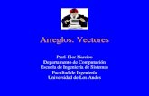 Arreglos: Vectores Prof. Flor Narciso Departamento de Computación Escuela de Ingeniería de Sistemas Facultad de Ingeniería Universidad de Los Andes.
