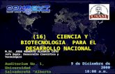 (16) CIENCIA Y BIOTECNOLOGIA PARA EL DESARROLLO NACIONAL 9 de Diciembre de 2000 10:00 a.m. M.Sc. JOSE ROBERTO ALEGRIA COTO Jefe Depto. Desarrollo Científico.