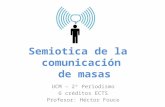 Semiotica de la comunicación de masas UCM – 2º Periodismo 6 créditos ECTS Profesor: Héctor Fouce.