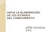 HACIA LA ELABORACIÓN DE LOS ESTADOS DEL CONOCIMIENTO UPN Unidad 241.