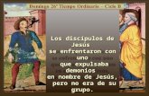 Los discípulos de Jesús se enfrentaron con uno que expulsaba demonios que expulsaba demonios en nombre de Jesús, pero no era de su grupo. pero no era.