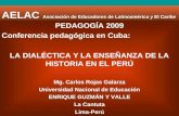 AELAC Asociación de Educadores de Latinoamérica y El Caribe PEDAGOGÍA 2009 Conferencia pedagógica en Cuba: LA DIALÉCTICA Y LA ENSEÑANZA DE LA HISTORIA.