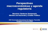 Perspectivas macroeconómicas y agenda regulatoria Mauricio Cárdenas Santamaría Ministro de Hacienda y Crédito Público XXIV Convención Internacional de.