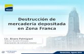 Título de la Presentación Subtítulo de la Presentación Destrucción de mercadería depositada en Zona Franca Lic. Álvaro Palmigiani Director División Procesos.