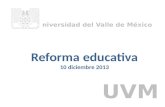 Reforma educativa 10 diciembre 2013 Universidad del Valle de México UVM.