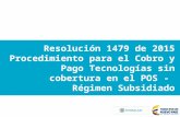 Resolución 1479 de 2015 Procedimiento para el Cobro y Pago Tecnologías sin cobertura en el POS - Régimen Subsidiado.