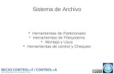 Sistema de Archivo Herramientas de Particionado Herramientas de Filesystems Montaje y Usos Herramientas de control y Chequeo.