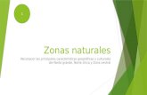 Zonas naturales Reconocer las principales características geográficas y culturales del Norte grande, Norte chico y Zona central 1.