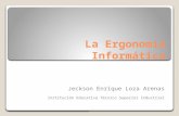 La Ergonomía Informática Jeckson Enrique Loza Arenas Institución Educativa Técnico Superior Industrial.