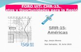 FORO UIT: CMR-15, Retos y Oportunidades para la Región Ing. Jesús Rivera San Salvador, 31 Julio 2015.