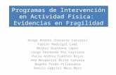 Programas de Intervención en Actividad Física: Evidencias en Fragilidad Diego Andrés Chavarro Carvajal Fabián Madrigal Leer Belkys Quintana López Jorge.