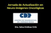 Jornada de Actualización en Neuro-imágenes Oncológicas Dra. Selva Molinas Ortíz.