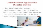 Las complicaciones agudas (descompensaciones) de la diabetes mellitus son situaciones que amenazan la vida y requieren un tratamiento agresivo pero cuidadoso.