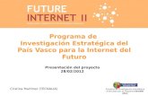 Proyecto de investigación estratégica financiado por el Programa Etortek 2011 Programa de Investigación Estratégica del País Vasco para la Internet del.
