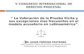 V CONGRESO INTERNACIONAL DE DERECHO PROCESAL “ La Valoración de la Prueba Ilícita y sus excepciones mas frecuentes en el modelo acusatorio en Latinoamérica”.