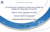 Global Vía en Chile Presentación Concesiones El Contrato de Concesión en Chile como modelo de gestión de largo plazo en las APP “Ruta 5, Tramo Santiago.