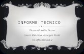 INFORME TECNICO Diana Morales Serna Laura Vanessa Vanegas Ruda 10 informática 2.