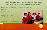 Nombre del proyecto: “Una Biblioteca para todos” Escuela primaria: “Diana Laura Riojas de Colosio” Alumnos que integraron el equipo de trabajo: Grado: