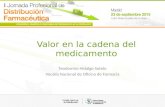 Valor en la cadena del medicamento Teodomiro Hidalgo Sotelo Vocalía Nacional de Oficina de Farmacia.