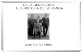 DE LA GENEALOGÍA A LA HISTORIA DE LA FAMILIA Juan Carlos Mora.