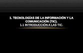 1. TECNOLOGÍAS DE LA INFORMACIÓN Y LA COMUNICACIÓN (TIC). 1.1 INTRODUCCIÓN A LAS TIC.